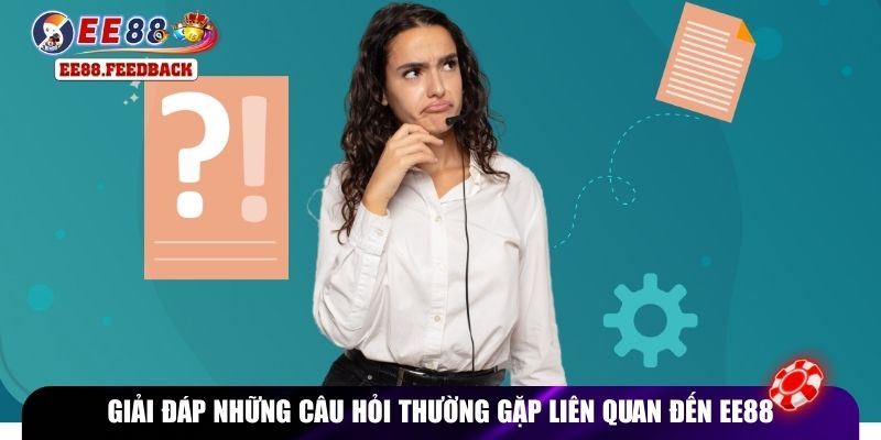 Giải đáp những câu hỏi thường gặp liên quan đến EE88